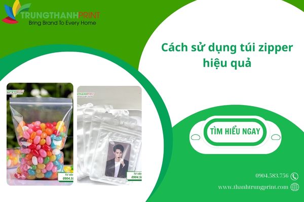 Tổng hợp cách sử dụng túi zipper hiệu quả mới nhất